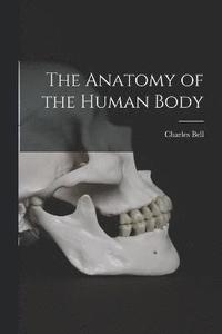 bokomslag The Anatomy of the Human Body