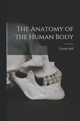 The Anatomy of the Human Body 1