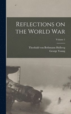 bokomslag Reflections on the World War; Volume 1