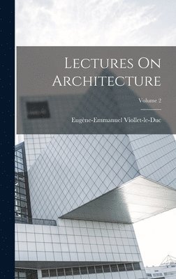 Lectures On Architecture; Volume 2 1