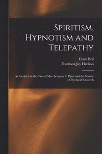 bokomslag Spiritism, Hypnotism and Telepathy