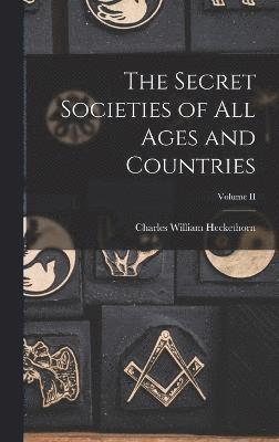 bokomslag The Secret Societies of All Ages and Countries; Volume II