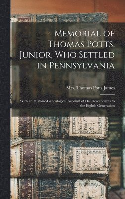 bokomslag Memorial of Thomas Potts, Junior, who Settled in Pennsylvania