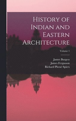 History of Indian and Eastern Architecture; Volume 1 1