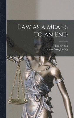 Rudolf Von Jhering, Isaac Husik - Law as a Means to an End, Inbunden