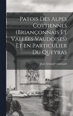 Jean Armand Chabrand - Patois des Alpes Cottiennes (Briançonnais et Vallées Vaudoises) et en Particulier du Queyras, Inbunden