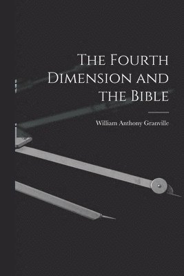 The Fourth Dimension and the Bible 1