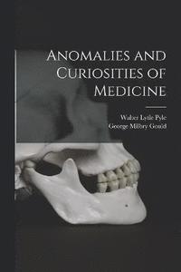 bokomslag Anomalies and Curiosities of Medicine