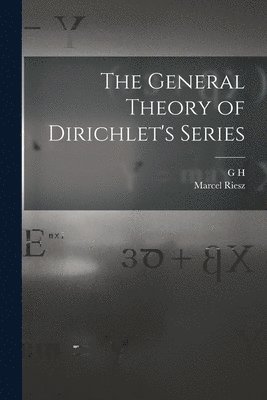 G H 1877-1947 Hardy, Marcel Riesz - General Theory of Dirichlet's Series, Häftad