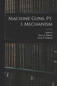 bokomslag Machine Guns. pt. I. Mechanism