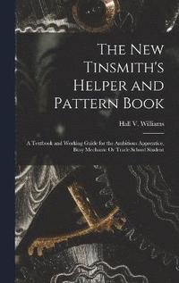 bokomslag The New Tinsmith's Helper and Pattern Book