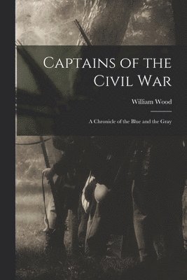 William Wood - Captains of the Civil War, Häftad