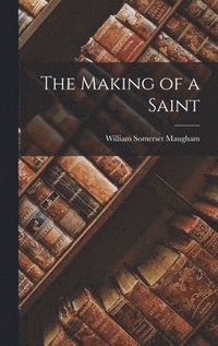 bokomslag The Making of a Saint