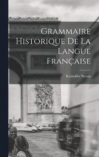 bokomslag Grammaire Historique de la Langue Franaise