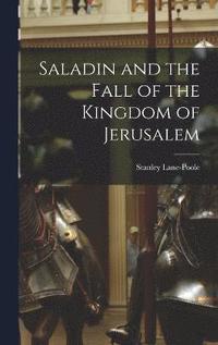 bokomslag Saladin and the Fall of the Kingdom of Jerusalem