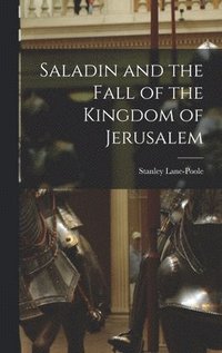 bokomslag Saladin and the Fall of the Kingdom of Jerusalem