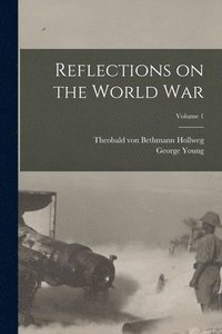 bokomslag Reflections on the World War; Volume 1
