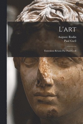 Auguste Rodin, Paul Gsell - L'art; entretiens réunis par Paul Gsell, Häftad