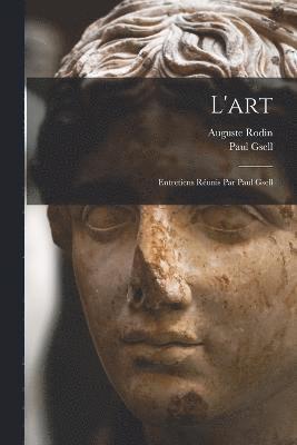 L'art; entretiens runis par Paul Gsell 1