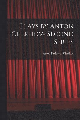 Anton Pavlovich Chekhov - Plays by Anton Chekhov- Second Series, Häftad