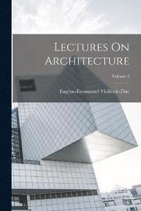 bokomslag Lectures On Architecture; Volume 2