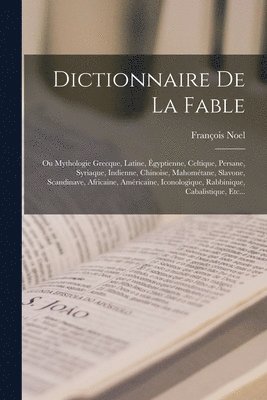 François Noel - Dictionnaire De La Fable, Häftad
