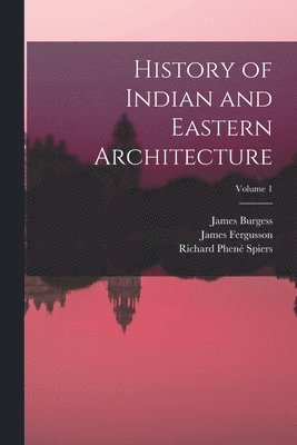 History of Indian and Eastern Architecture; Volume 1 1