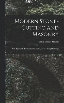 Modern Stone-Cutting and Masonry 1