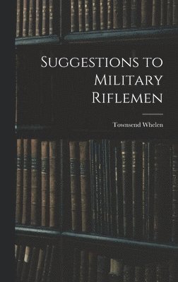 Suggestions to Military Riflemen 1