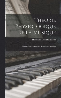 Hermann Von Helmholtz - Théorie Physiologique De La Musique, Inbunden