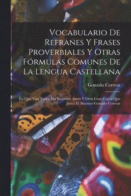 bokomslag Vocabulario De Refranes Y Frases Proverbiales Y Otras Frmulas Comunes De La Lengua Castellana