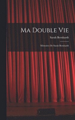 Sarah Bernhardt - Ma Double Vie, Inbunden