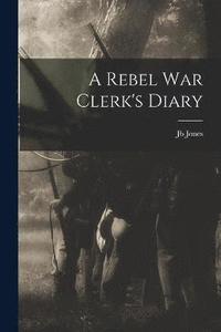 bokomslag A Rebel War Clerk's Diary