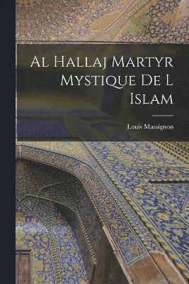 Louis Massignon - Al Hallaj Martyr Mystique De L Islam, Häftad