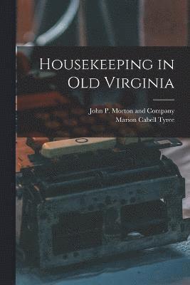 Marion Cabell Tyree, John P Morton and Company - Housekeeping in Old Virginia, Häftad