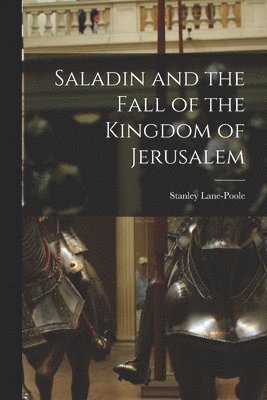 bokomslag Saladin and the Fall of the Kingdom of Jerusalem