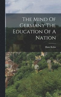 bokomslag The Mind Of Germany The Education Of A Nation