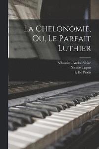 bokomslag La Chelonomie, Ou, Le Parfait Luthier