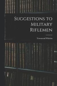 bokomslag Suggestions to Military Riflemen