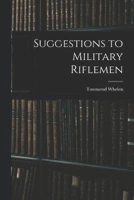 Suggestions to Military Riflemen 1