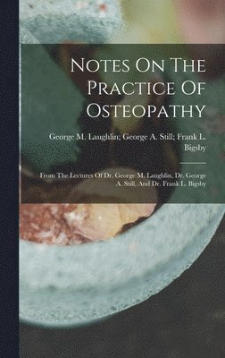 Notes On The Practice Of Osteopathy 1