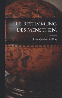 Johann Joachim Spalding - Bestimmung des Menschen., Inbunden