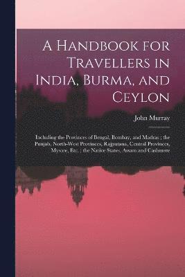 bokomslag A Handbook for Travellers in India, Burma, and Ceylon