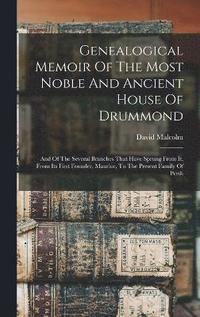 bokomslag Genealogical Memoir Of The Most Noble And Ancient House Of Drummond