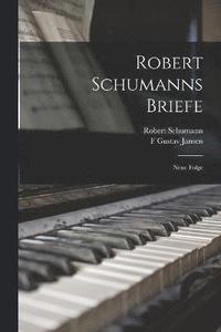 bokomslag Robert Schumanns Briefe