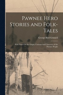 bokomslag Pawnee Hero Stories and Folk-Tales