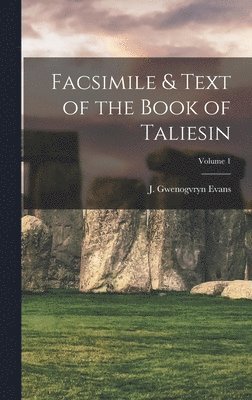 J Gwenogvryn Evans - Facsimile & Text of the Book of Taliesin; Volume 1, Inbunden