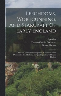 bokomslag Leechdoms, Wortcunning, And Starcraft Of Early England