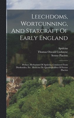 Thomas Oswald Cockayne, Apuleius (Barbarus), Dioscorides Pedanius (of Anazarbos) - Leechdoms, Wortcunning, And Starcraft Of Early England, Inbunden