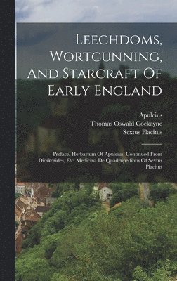 Leechdoms, Wortcunning, And Starcraft Of Early England 1
